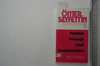 Ömer Seyfettin Bütün Eserleri 8 Falaka Kaşağı, And, Boş İnsanlar/ Bilgi, 1995, 143 s.