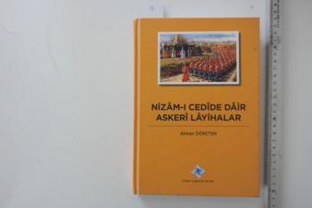 Nizam-ı Cedide Dair Askeri Layihalar – Ahmet Öğreten , Türk Tarih Kurumu , 372 s. (Ciltli)