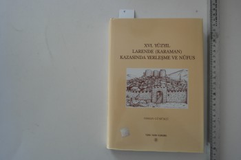 XVI. Yüzyıl Larende (Karaman) Kazasında Yerleşme ve Nüfus – Osman Gümüşçü , Türk Tarih Kurumu , 248 s. (Ciltli Şömizli)