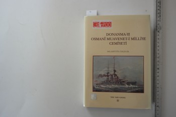 Donanma-yı Osmani Muavenet-i Milliye Cemiyeti – Selahittin Özçelik , Türk Tarih Kurumu , 271 s. (Ciltli Şömizli)