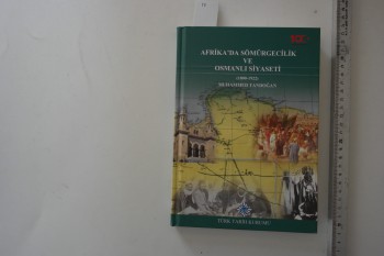 Afrika’da Sömürgecilik ve Osmanlı Siyaseti (1800-1922) – Muhammed Tandoğan , Türk Tarih Kurumu , 320 s. (Ciltli)