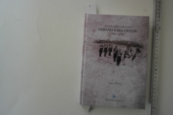 Sultan Abdülaziz Devri Osmanlı Kara Ordusu (1861-1876) – Uğur Ünal , Türk Tarih Kurumu , 278 s. (Ciltli)