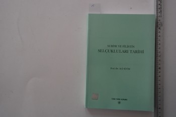 Suriye ve Filistin Selçukluları Tarihi –Prof.Dr. Ali Sevim/TTK,2000,293 s.