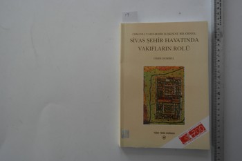 Sivas Şehir Hayatında Vakıfların Rolü –Ömer Demirel /TTK,2000,209 s.