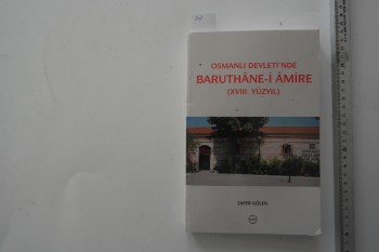 Osmanlı Devleti’nde Baruthane –i Amire –Zafer Gölen/TTK,2006,355 s.