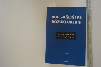 Ruh Sağlığı ve Bozuklukları – Prof. Dr. M. Orhan Öztürk & Prof. Dr. N. Aylin Uluşahin , Ankara 2018 , 788 s.