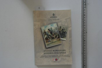 Balkan Romanları İstanbul Buluşması / İstanbul Büyükşehir Belediyesi, 2013, 203 s.