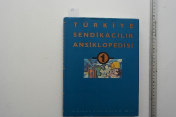 Türkiyede Sendikacılık Ansiklopedisi 1 (Ciltli) / Kültür Bakanlığı ve Tarih Vakfı’nın Ortak Yayınıdır, 1996, 562 s.