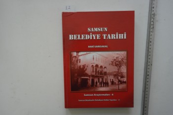 Samsun Belediye Tarihi – Samsun Araştırmaları-6 -  Baki Sarısakal (Ciltli) / Cem Ofset, 2007, 456 s.