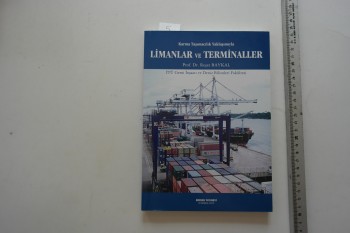 Karma Taşımacılık Yaklaşımıyla Limanlar ve Terminaller – Prof. Dr. Reşat Baykal – Birsen Yayınevi- 249s.