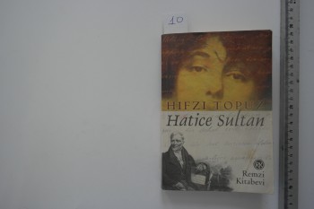 Hatice Sultan – Hıfzı Topuz – Remzi Kitabevi -246s.