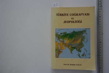 Türkiye Coğrafyası ve Jeopolitiği – Prof. Dr. İbrahim Atalay – Ege Üniversitesi Basımevi – 517s.