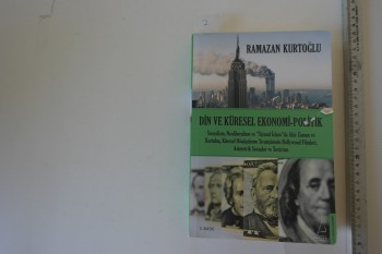 Din ve Küresel Ekonomi Politik –Ramazan Kurtoğlu/Destek , 2017,544 s.