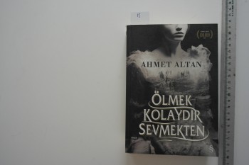 Ölmek Kolaydır Sevmekten – Ahmet Altan , Everest Yayınları , 573 s.