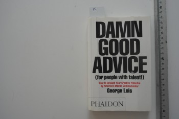 Damn Good Advice – Geroge Lois , Phaidon Press , 120 s.