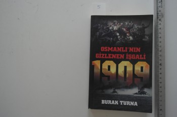 Osmanlı’nın Gizlenen İşgali 1909 – Burak Turna – 238s.