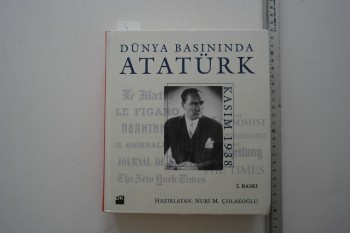 Dünya Basınında Atatürk – Nuri M. Çolakoğlu , Doğan Kitap Yayınları , 533 s. (Ciltli)