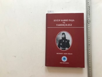 Eyüp Sabri Paşa ve Tarihçiliği – Mehmet Akif Fidan , Türk Tarih Kurumu , 281 s. (Ciltli Şömizli)