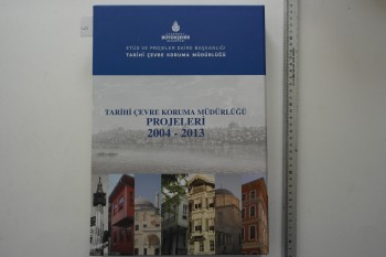 Tarihi Çevre Koruma Müdürlüğü Projeleri 2004-2013 – İstanbul Büyükşehir Belediyesi , 560 s. (Ciltli Kutulu)