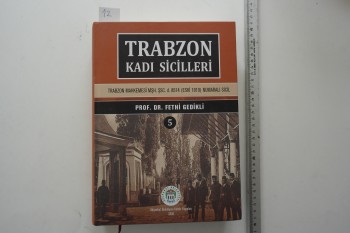 Trabzon Kadı Sicilleri – Prof. Dr. Fethi Gedikli , Akçaabat Belediyesi Kültür Yayınları , 598 s. (Ciltli)