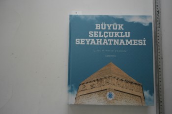 Büyük Selçuklu Seyahatnamesi – Ahmet Kuş , Konya Selçuklu Belediyesi , 418 s. (Ciltli)