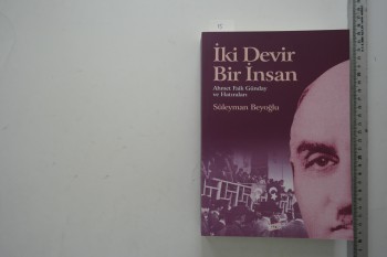İki Devir Bir İnsan Ahmet Faik Günday ve Hatıraları – Süleyman Beyoğlu , Bengi Yayınları , 528 s.