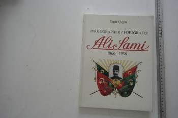Fotoğrafçı Ali Sami 1866-1936 – Engin Çizen , Haşet Kitabevi A.Ş. , 155 s.
