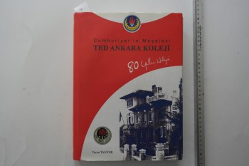 Cumhuriyet’in Meşalesi TED Ankara Koleji 80 Yılın Hikayesi-Turan Tanyer – TED Ankara Koleji Vakfı 398s. (Ciltli)