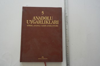 Anadolu Uygarlıkları Görsel Anadolu Tarihi Ansiklopedisi 5-Görsel Yayınları – 211s. (Ciltli)