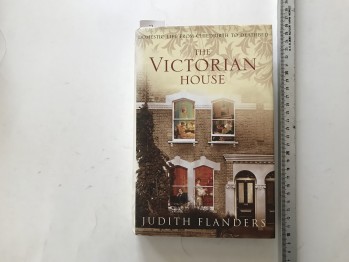 The Victorian House – Judith Flanders – Harper Collins – 476s. (Ciltli)